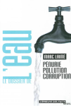 Le dossier de l'eau : pénurie, pollution, corruption vignette